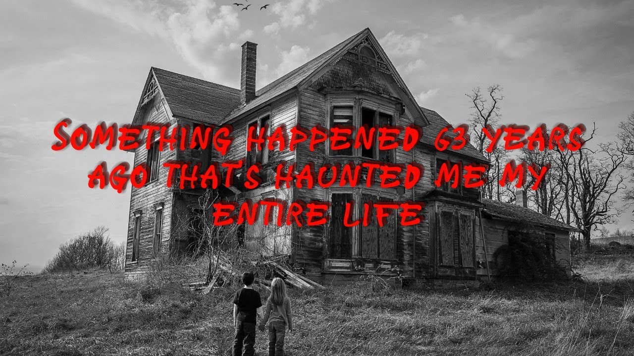 Something Happened 63 Years Ago That s Haunted Me My Entire Life Real something-happened-63-years-ago-that-s-haunted-me-my-entire-life-real