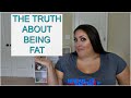 THE TRUTH ABOUT BEING FAT | WEIGHT LOSS JOURNEY