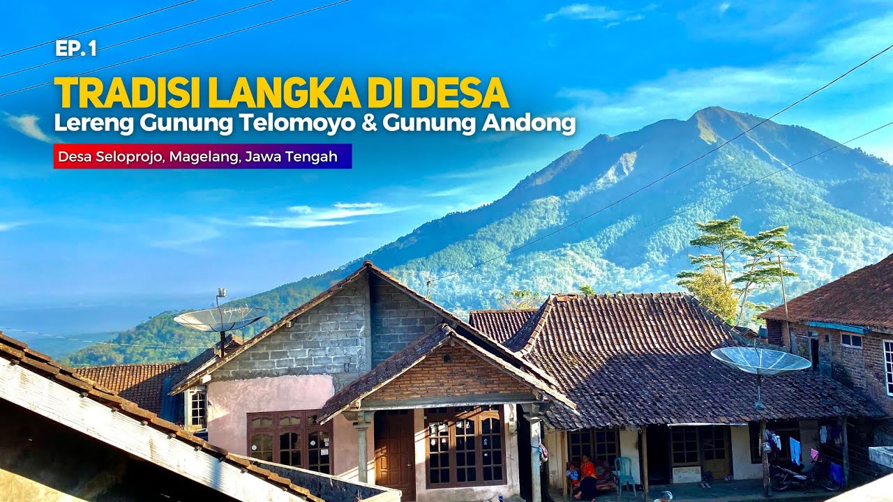 MERTI DUSUN : TRADISI YANG SUDAH LANGKA DI DESA [EP.1/2] Cerita Desa Seloprojo, Ngablak, Magelang