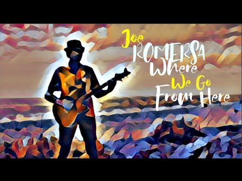 Where We Go From Here - Lyric Video Joe Romersa