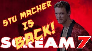SCREAM 7 BREAKING NEWS ***STU MACHER IS BACK!***