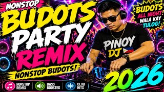 BEST OF BUDOTS PARTY REMIX | NONSTOP SAYAWAN PANG PYESTAHAN BUDOTS REMIX 2026
