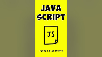 JavaScript Focus & Blur Events: Managing Focus and Lost Focus in 1 Minute