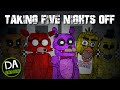 TAKING FIVE NIGHTS OFF - DAGames (Five Nights At Freddy's Parody)