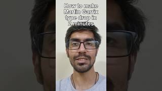 How to make Martin Garrix type drop in 2 minutes! :P