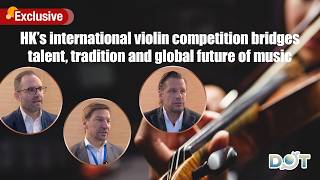 HK's international violin competition bridges talent, tradition and global future of music