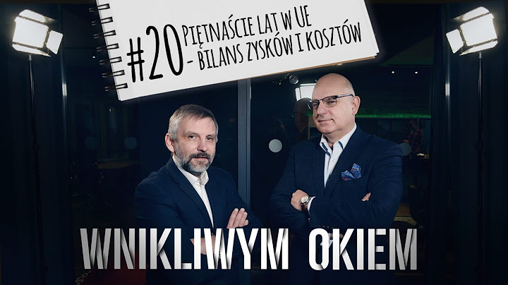 Piętnaście lat w Unii Europejskiej - bilans zysków i kosztów. Wnikliwym okiem #20