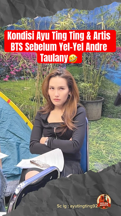 Kondisi Ayu Ting Ting & Artis BTS Sebelum Yel” Andre Taulany🤣 #ayutingting #andretaulany #shorts