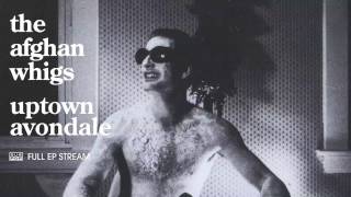 The Afghan Whigs - Uptown Avondale [FULL ALBUM STREAM]