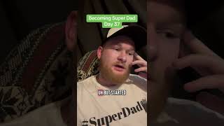 Becoming super dad day 37 #superdad