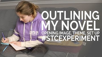 Outlining My Novel - Opening Image, Theme, Set Up #STCexperiment