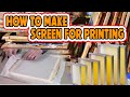 HOW TO MAKE SCREEN printing screen