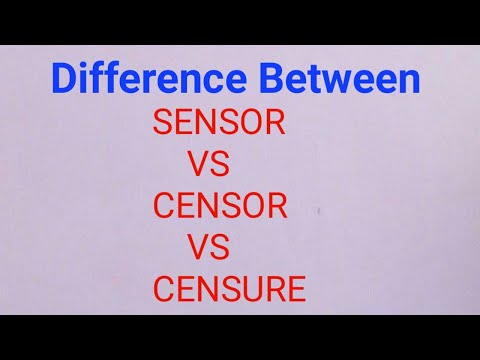 Difference between sensor vs censor vs censure