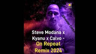 Steve Modana x Kyanu x Calvo - On Repeat Remix 2024.