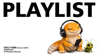 Playlist | Chill Daily R&B Vibes to Put On When You Don't Know What to Listen To 🦎🎧