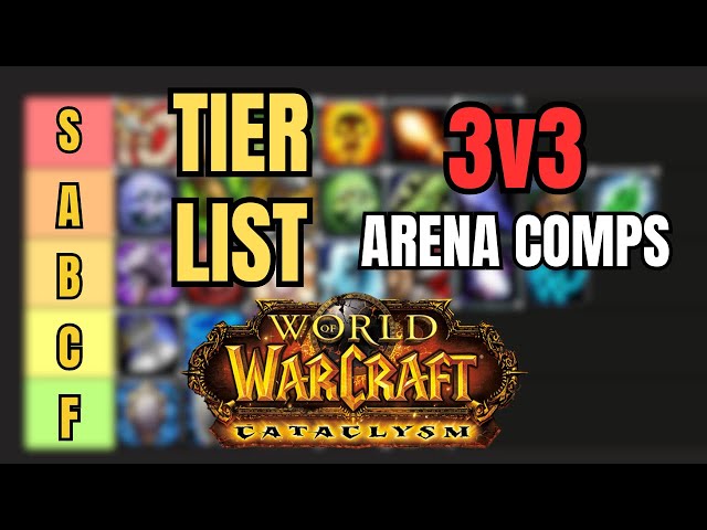 TIER LIST of BEST 3v3 ARENA COMPS for CATACLYSM class=