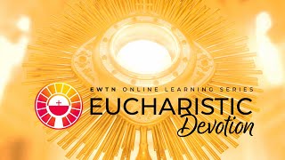 On location for the Eucharistic Devotion EWTN Online Learning Series