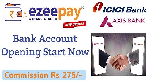 Ezeepay New update, Ezeepay Axis Bank Account Opening Service Live,Ezeepay Account Opening Start Now