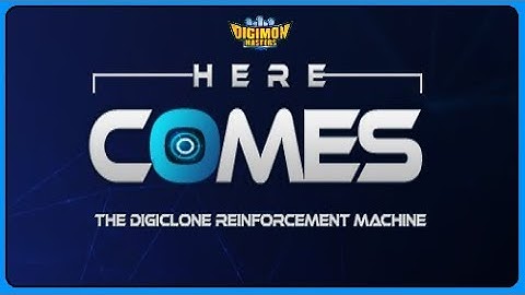 [GDMO]: DIGICLONE BOX EVENT - NEW DIGICLONE REINFORCEMENT MACHINE & MORE!!! (November 2017)