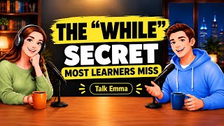The Secret to Using “WHILE” Correctly | 7 Time Expressions You Need to Know Guide