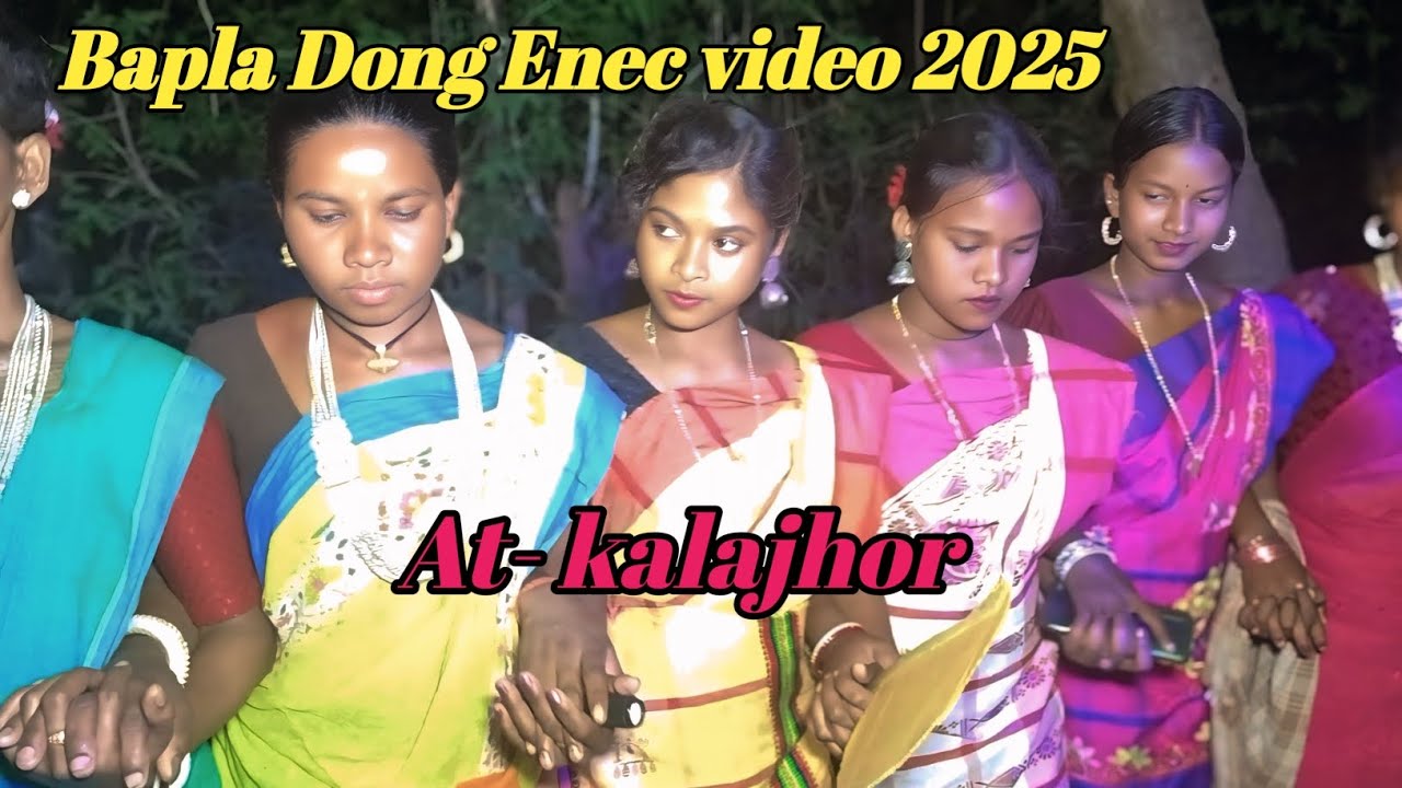 Bapla Dong Enec video santali Video 2025 at-kalajhor Pakur 