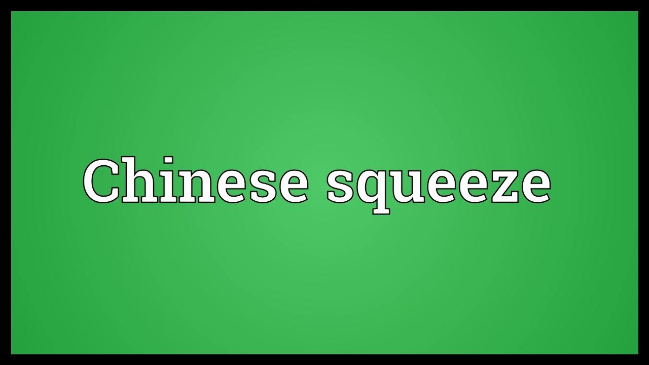 Chinese squeeze Meaning YouTube