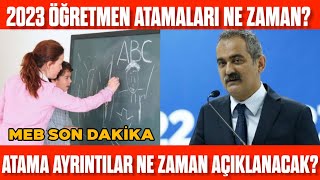2023 Öğretmen Atamaları Ne Zaman Açıklanacak? Öğretmen Ataması Ne Zaman Olacak?