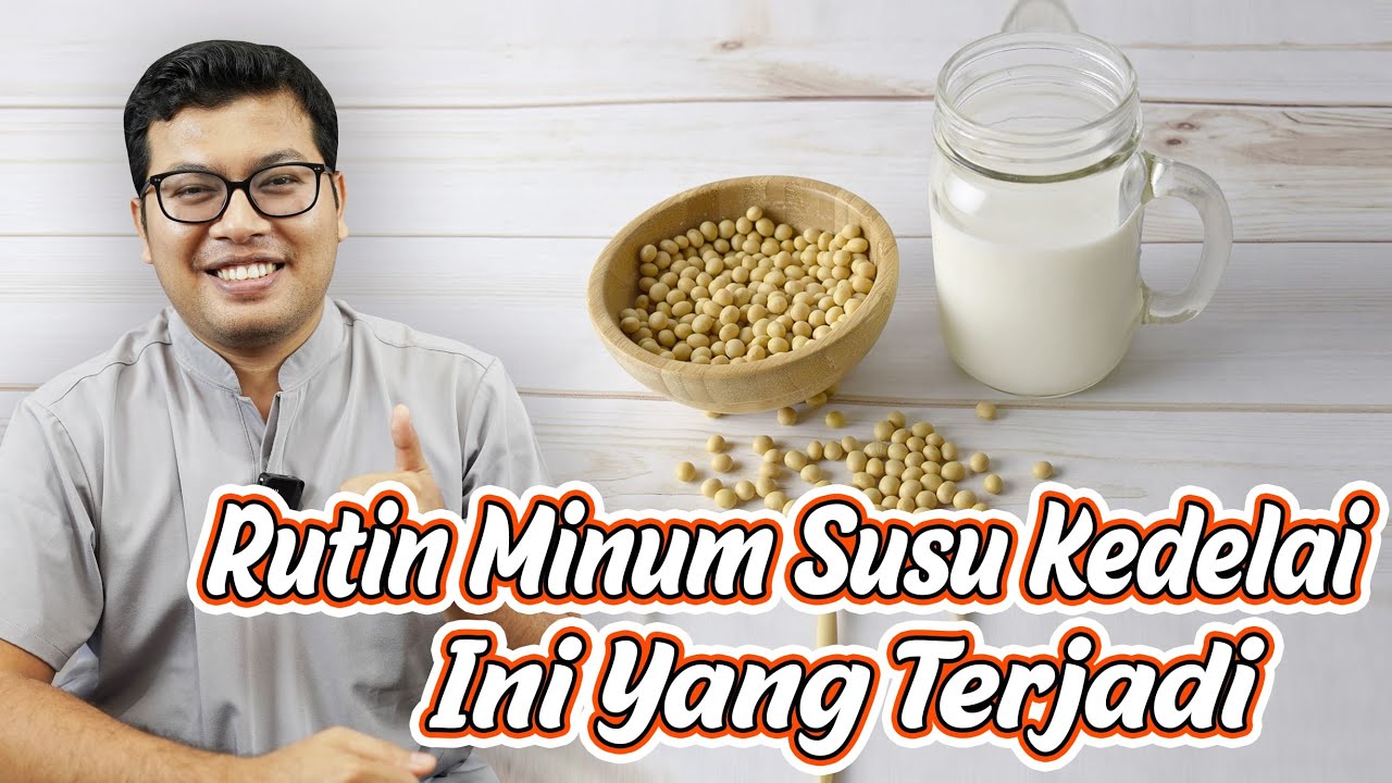 Manfaat Susu Kedelai Bagi Tubuh yang jarang diketahui - DOKTER SADDAM ISMAIL