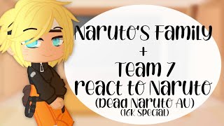 || Naruto's Family + Team 7 react to Naruto || Dead Naruto AU || Oringinal concept?? ||16k special||