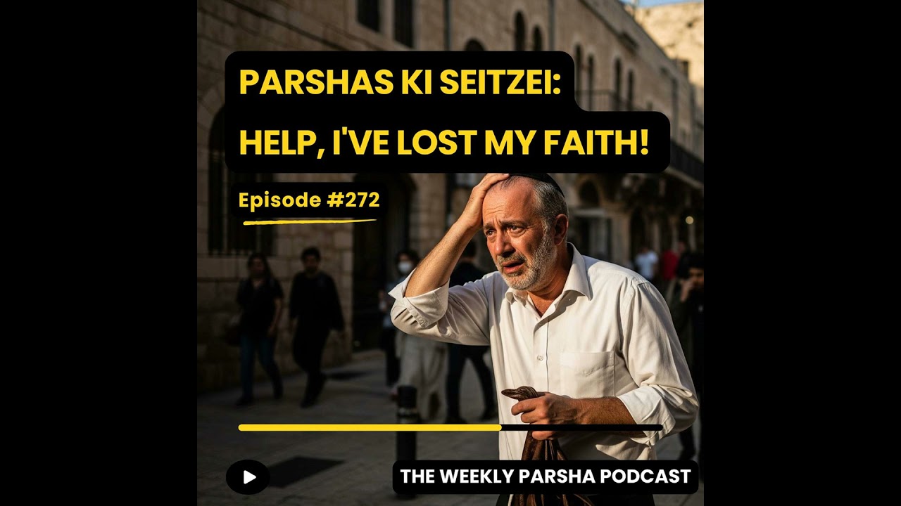 Parshas Ki Seitzei: Help, I've Lost My Faith! Parshas Ki Seitzei: Help, I've Lost My Faith!