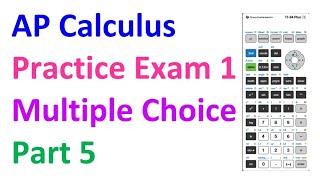 AP Calculus Practice Exam 1 - Part 5 (Multiple Choice, Calculator Active)
