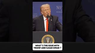 What’s the issue with president Trump and Ilhan Omar ?