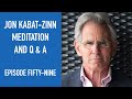 Jon Kabat-Zinn Meditation and Q & A | Episode 59