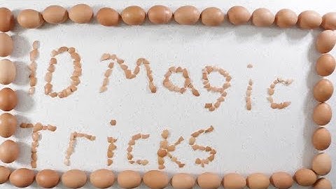 TOP 10 MAGIC TRICKS USING EGGS