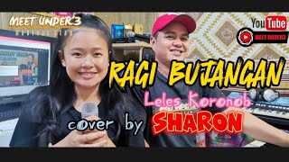 Video thumbnail of "RAGI BUJANGAN -LELES KORONOB ||COVER BY SHARON"