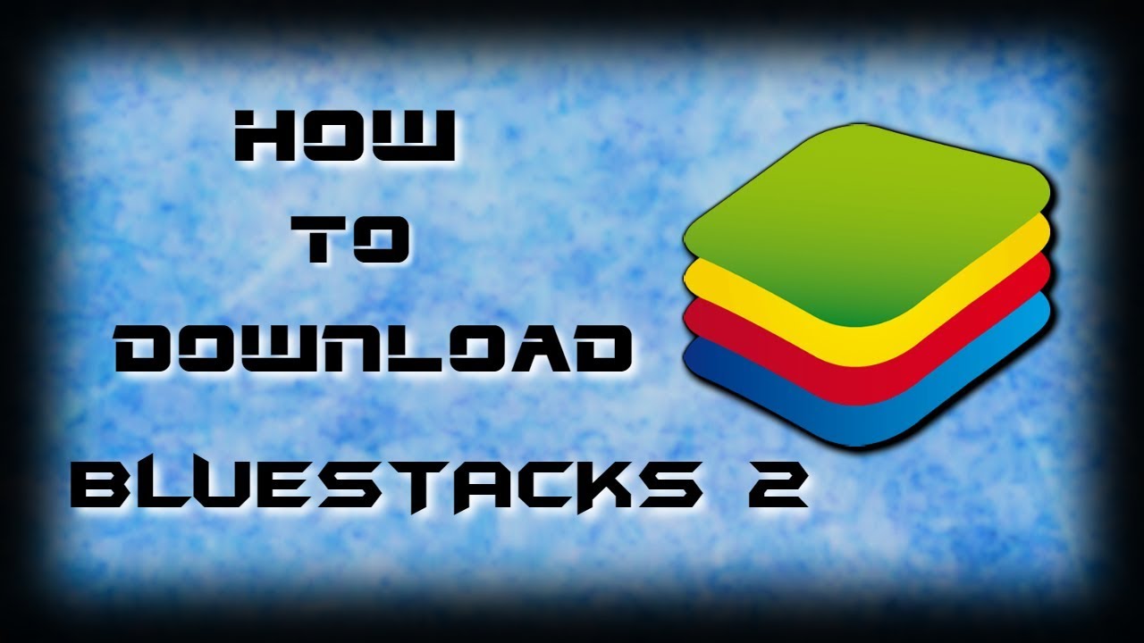 Bluestacks 2 Download