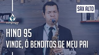 🎷 Hino 95 - Vinde, ó benditos de Meu Pai - Sax Alto - Hinário 5 CCB 🎷