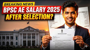 क्या आपका भी Selection हो रहा है BPSC AE 29/2025 में? जानिए Selection के बाद मिलेगी कितनी Salary! 💰