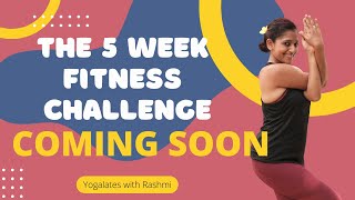 5 Week Fitness Challenge Coming Soon | Yogalates with Rashmi