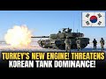 محرك تركيا الجديد يهدد هيمنة الدبابات الكورية 