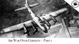 Battlefield - Air War Over Germany -  Part 1 by Documentary Base 144,108 views 4 years ago 51 minutes