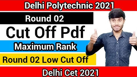 Delhi Polytechnic 2021 : Round 02 Cut Off Pdf | Branch & College Wise Explanation | For Govt College