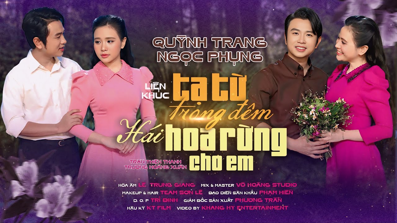 LK TẠ TỪ TRONG ĐÊM & HÁI HOA RỪNG CHO EM - QUỲNH TRANG & NGỌC PHỤNG.