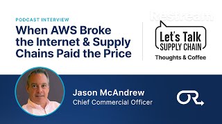 When AWS Broke the Internet &amp; Supply Chains Paid the Price