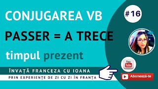 1️⃣6️⃣ Verbul Passer = A trece, a petrece, conjugat la timpul prezent | MARE PROVOCARE