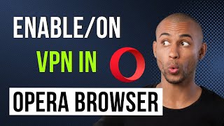 How to on VPN in Opera browser | how to enable free vpn on opera browser in pc screenshot 4