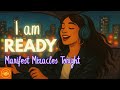 I M Ready Powerful Manifestation Song To Attract Abundance Love Deep House Affirmations