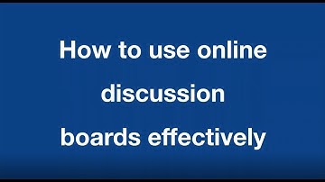 How to use online discussion boards effectively