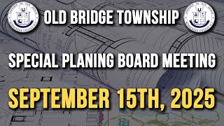 Old Bridge Township Special Planning Board Meeting September 15th, 2025
