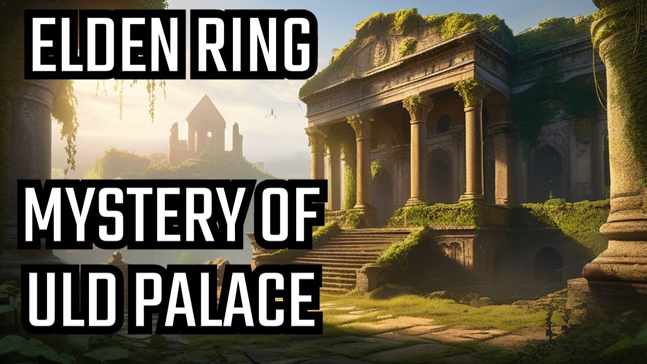 Exploring the Enigmatic Uld Palace Ruins in Elden Ring YouTube